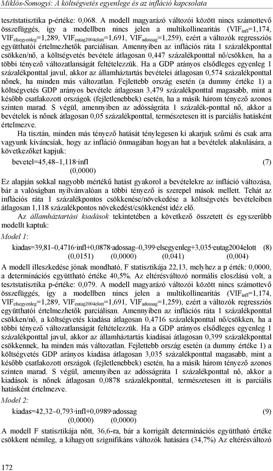 =1,259), ezért a változók regressziós együtthatói értelmezhetők parciálisan.