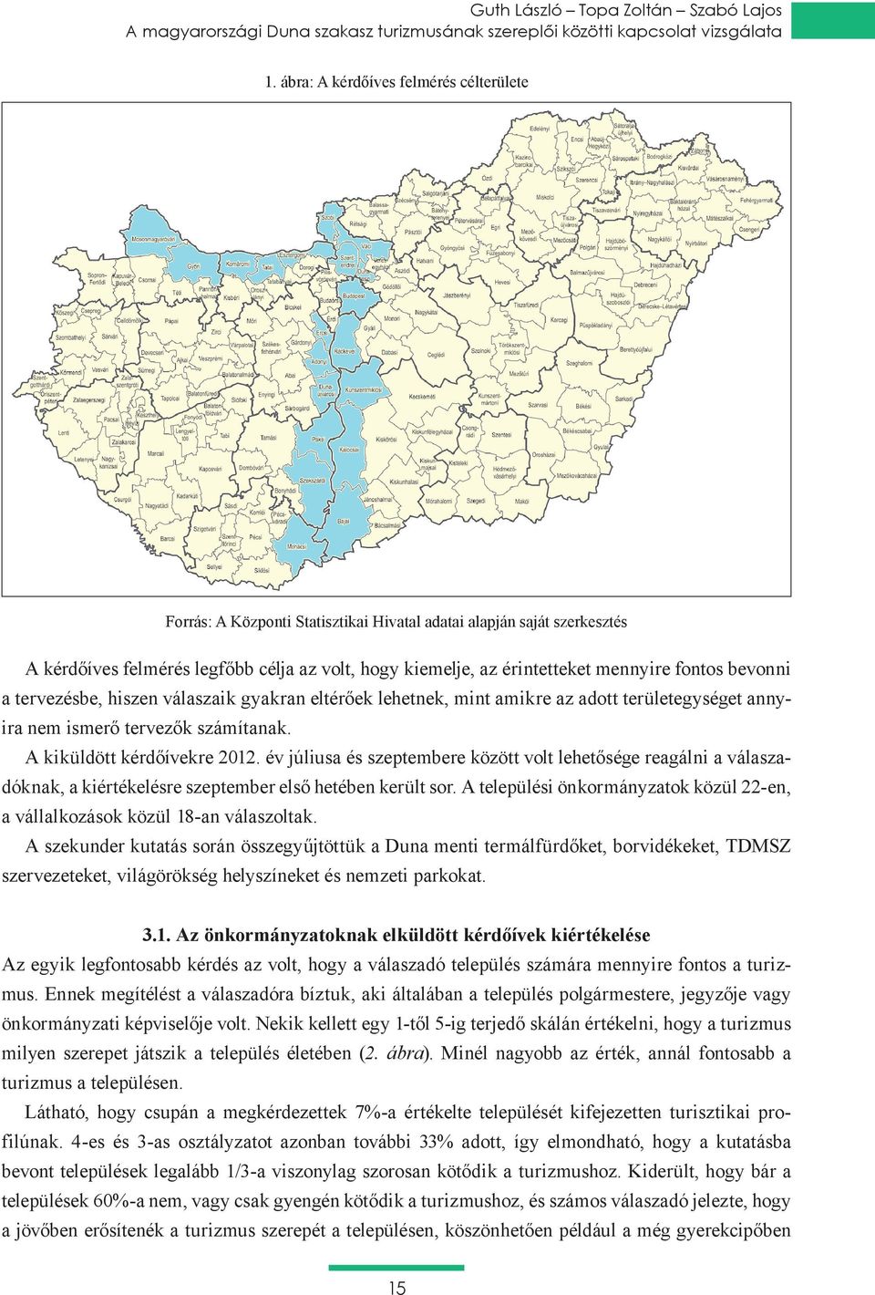 Az egyik legfontosabb kérdés az volt, hogy a válaszadó település számára mennyire fontos a turiz- milyen szerepet játszik a település életében (2. ábra).