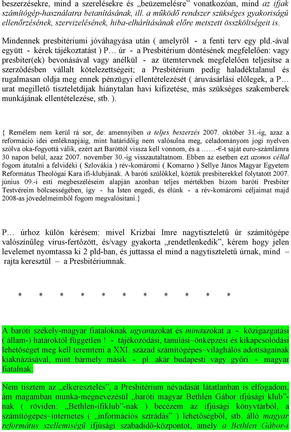 Mindennek presbitériumi jóváhagyása után ( amelyről - a fenti terv egy pld.