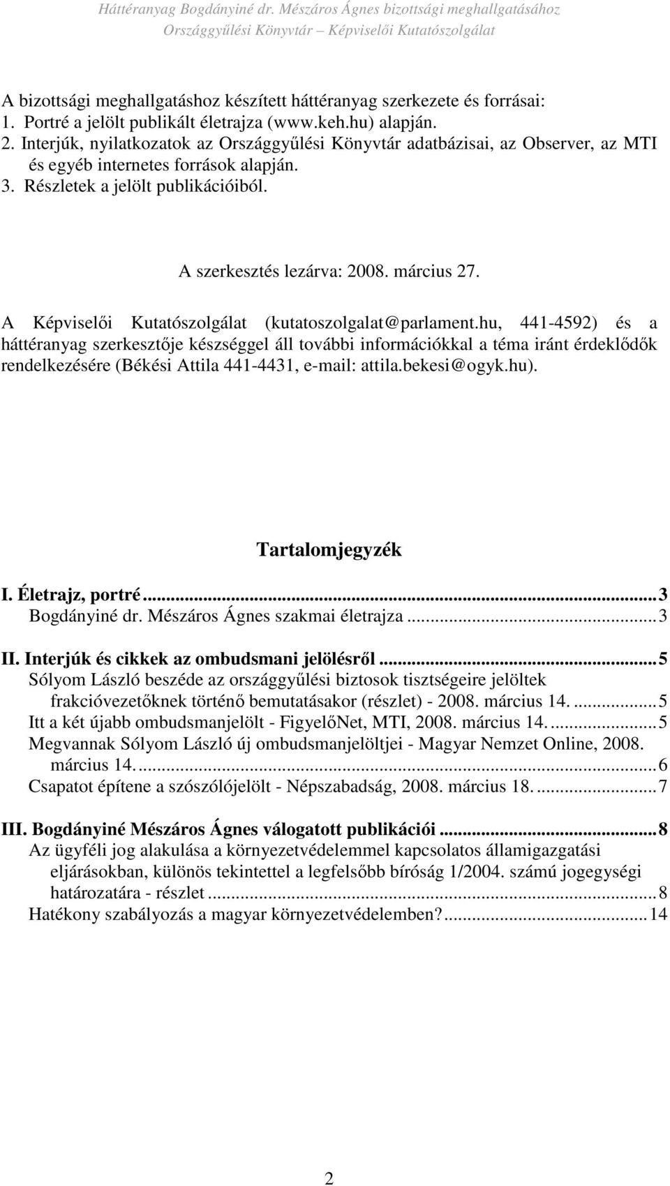 A Képviselıi Kutatószolgálat (kutatoszolgalat@parlament.