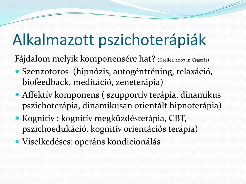zeneterápia) Affektív komponens ( szupportív terápia, dinamikus pszichoterápia, dinamikusan