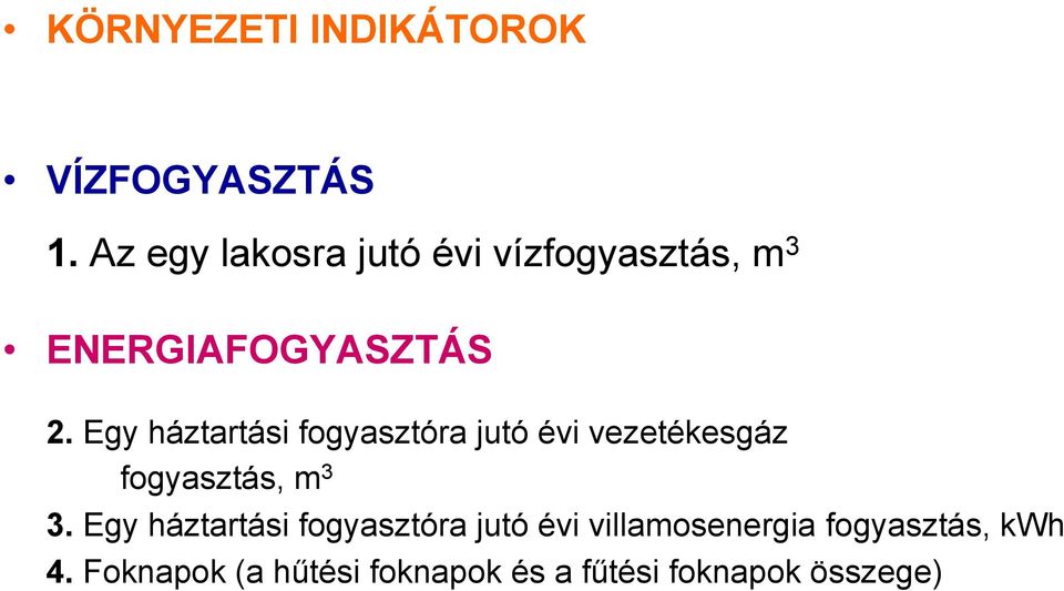 Egy háztartási fogyasztóra jutó évi vezetékesgáz fogyasztás, m 3 3.