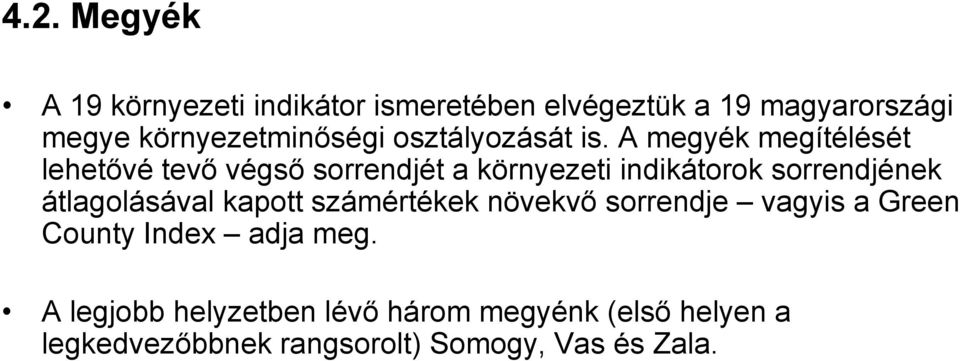 A megyék megítélését lehetővé tevő végső sorrendjét a környezeti indikátorok sorrendjének