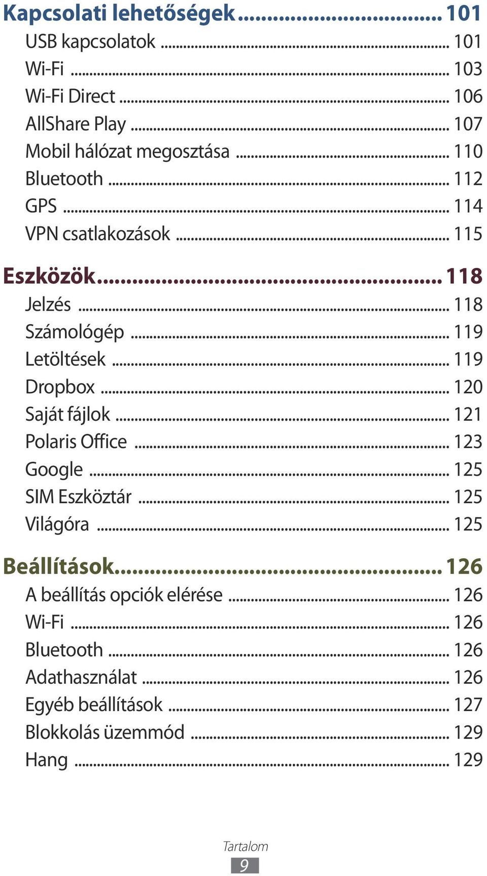 .. 120 Saját fájlok... 121 Polaris Office... 123 Google... 125 SIM Eszköztár... 125 Világóra... 125 Beállítások.