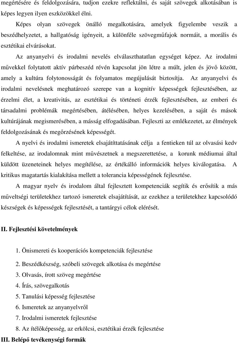 Az anyanyelvi és irodalmi nevelés elválaszthatatlan egységet képez.