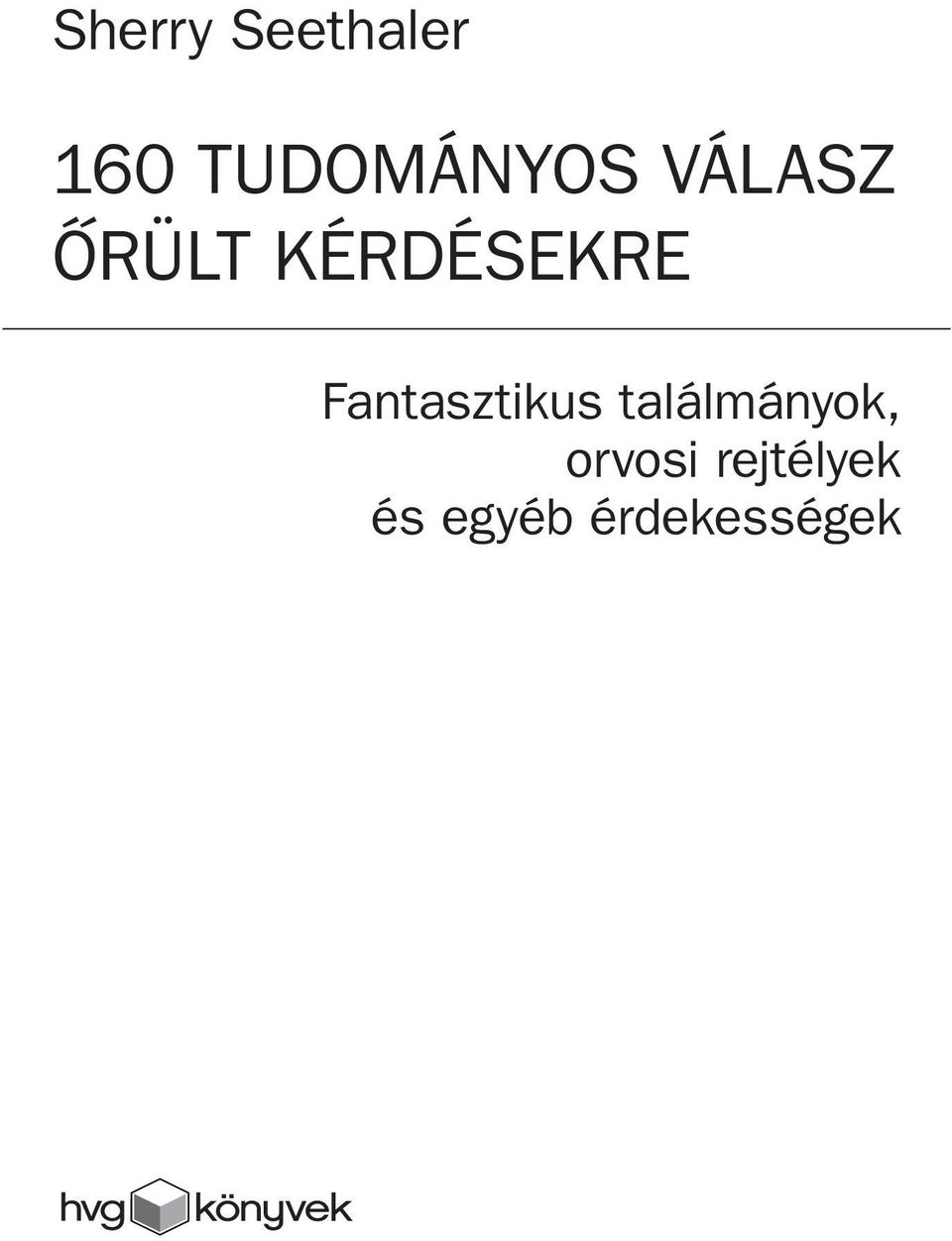 KÉRDÉSEKRE Fantasztikus