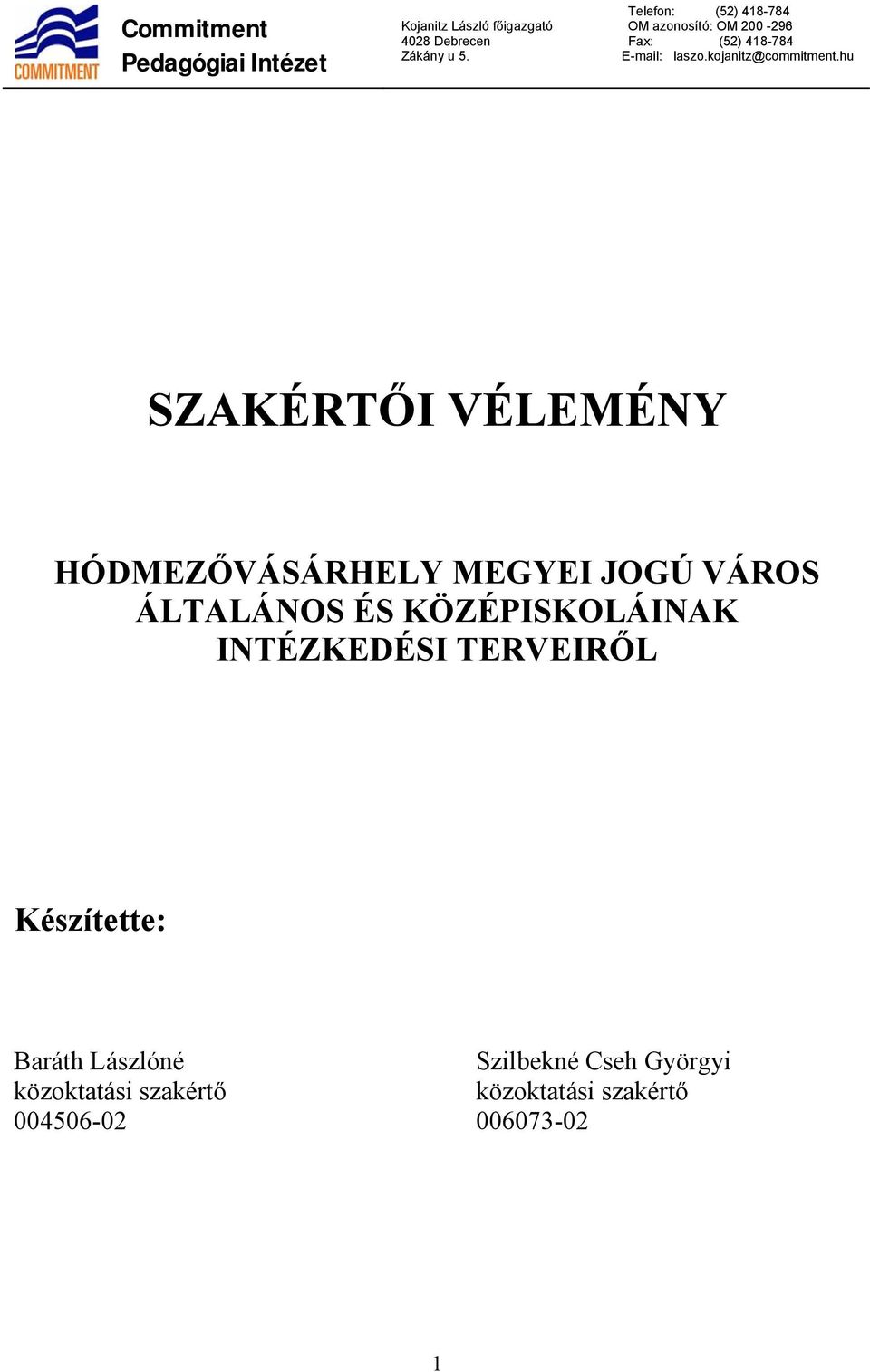 hu SZAKÉRTŐI VÉLEMÉNY HÓDMEZŐVÁSÁRHELY MEGYEI JOGÚ VÁROS ÁLTALÁNOS ÉS KÖZÉPISKOLÁINAK INTÉZKEDÉSI