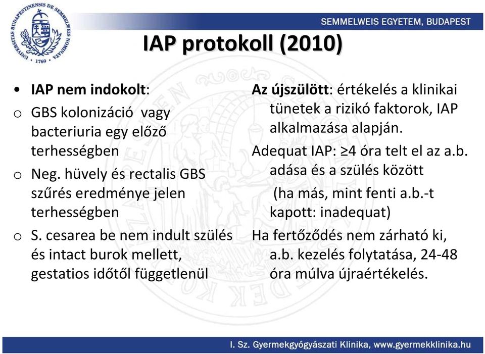 cesareabe nem indult szülés és intactburok mellett, gestatios időtől függetlenül Az újszülött: értékelés a klinikai tünetek a