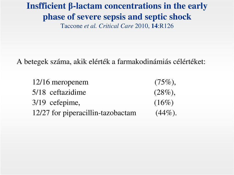 Critical Care 2010, 14:R126 A betegek száma, akik elérték a