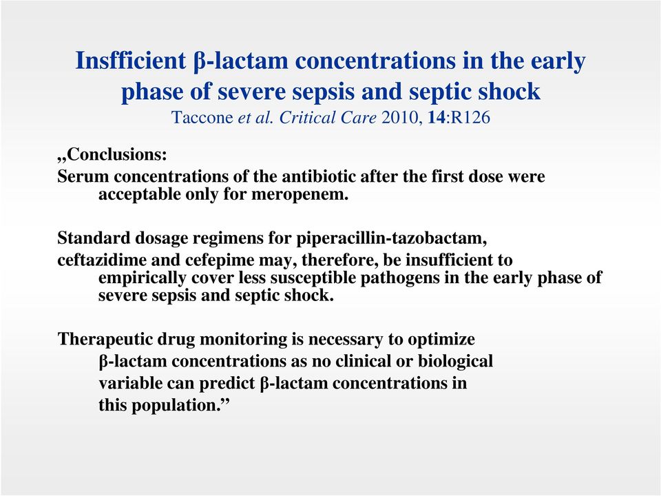 Standard dosage regimens for piperacillin-tazobactam, ceftazidime and cefepime may, therefore, be insufficient to empirically cover less susceptible