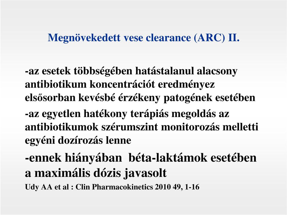 kevésbé érzékeny patogének esetében -az egyetlen hatékony terápiás megoldás az antibiotikumok