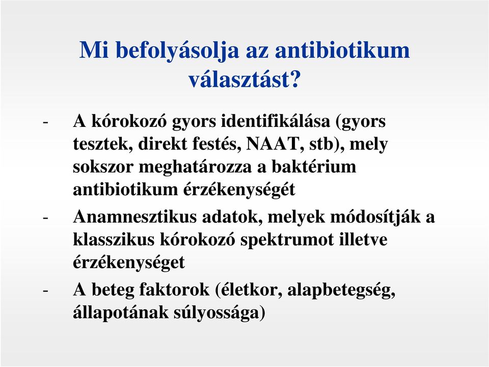 sokszor meghatározza a baktérium antibiotikum érzékenységét - Anamnesztikus adatok,