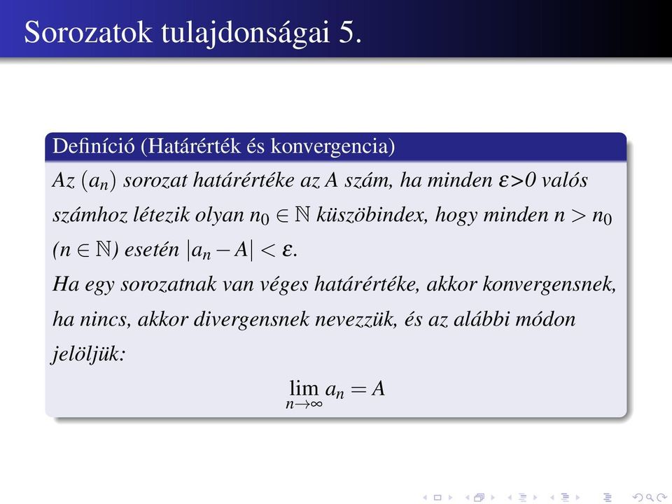 minden ε>0 valós számhoz létezik olyan n 0 N küszöbindex, hogy minden n > n 0 (n N)