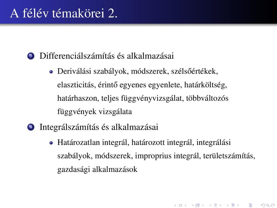 érintő egyenes egyenlete, határköltség, határhaszon, teljes függvényvizsgálat, többváltozós függvények