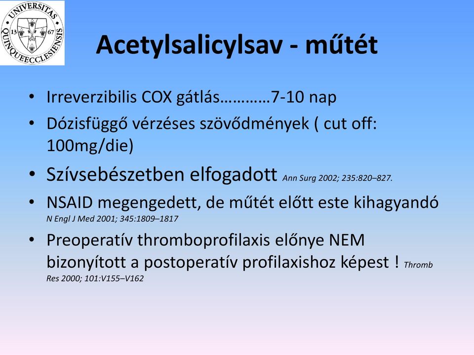 NSAID megengedett, de műtét előtt este kihagyandó N Engl J Med 2001; 345:1809 1817