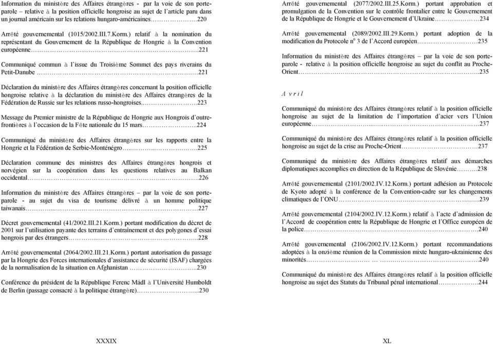 221 Communiqué commun à l issue du Troisième Sommet des pays riverains du Petit-Danube.