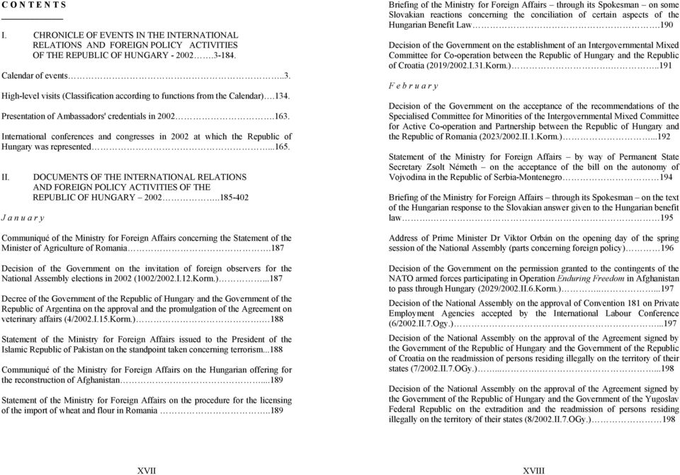 International conferences and congresses in 2002 at which the Republic of Hungary was represented...165. II.