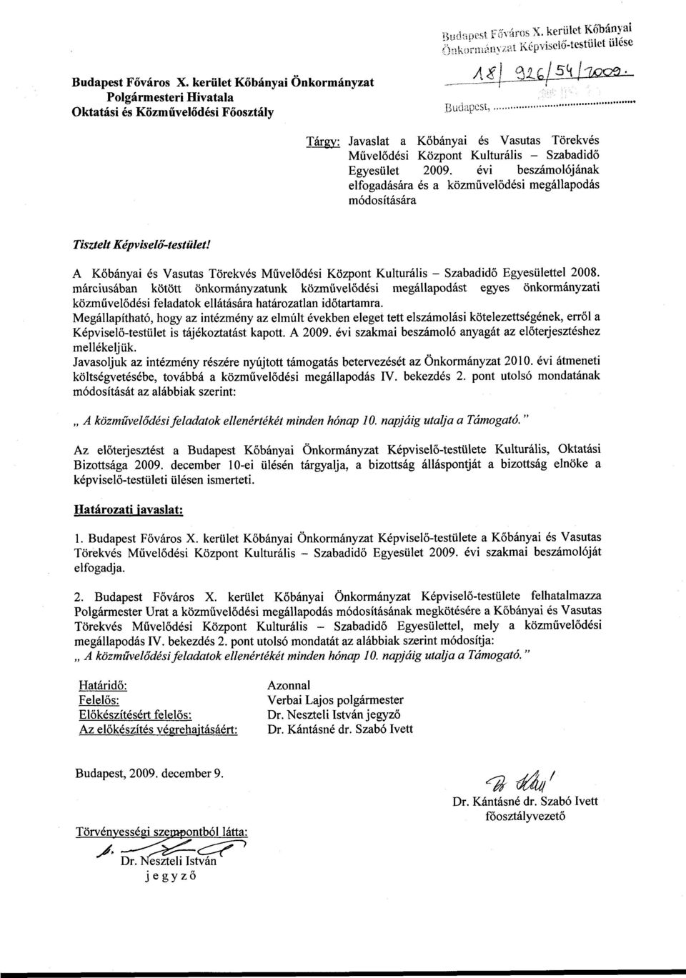 2009. évi beszámolójának elfogadására és a közművelődési megállapodás módosítására Tisztelt Képviselő-testület!