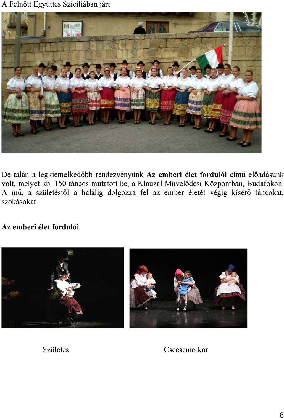 150 táncos mutatott be, a Klauzál Művelődési Központban, Budafokon.