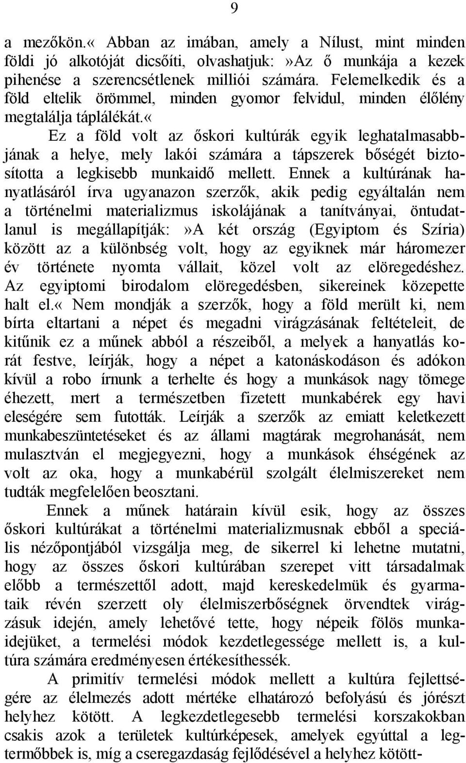 «ez a föld volt az őskori kultúrák egyik leghatalmasabbjának a helye, mely lakói számára a tápszerek bőségét biztosította a legkisebb munkaidő mellett.