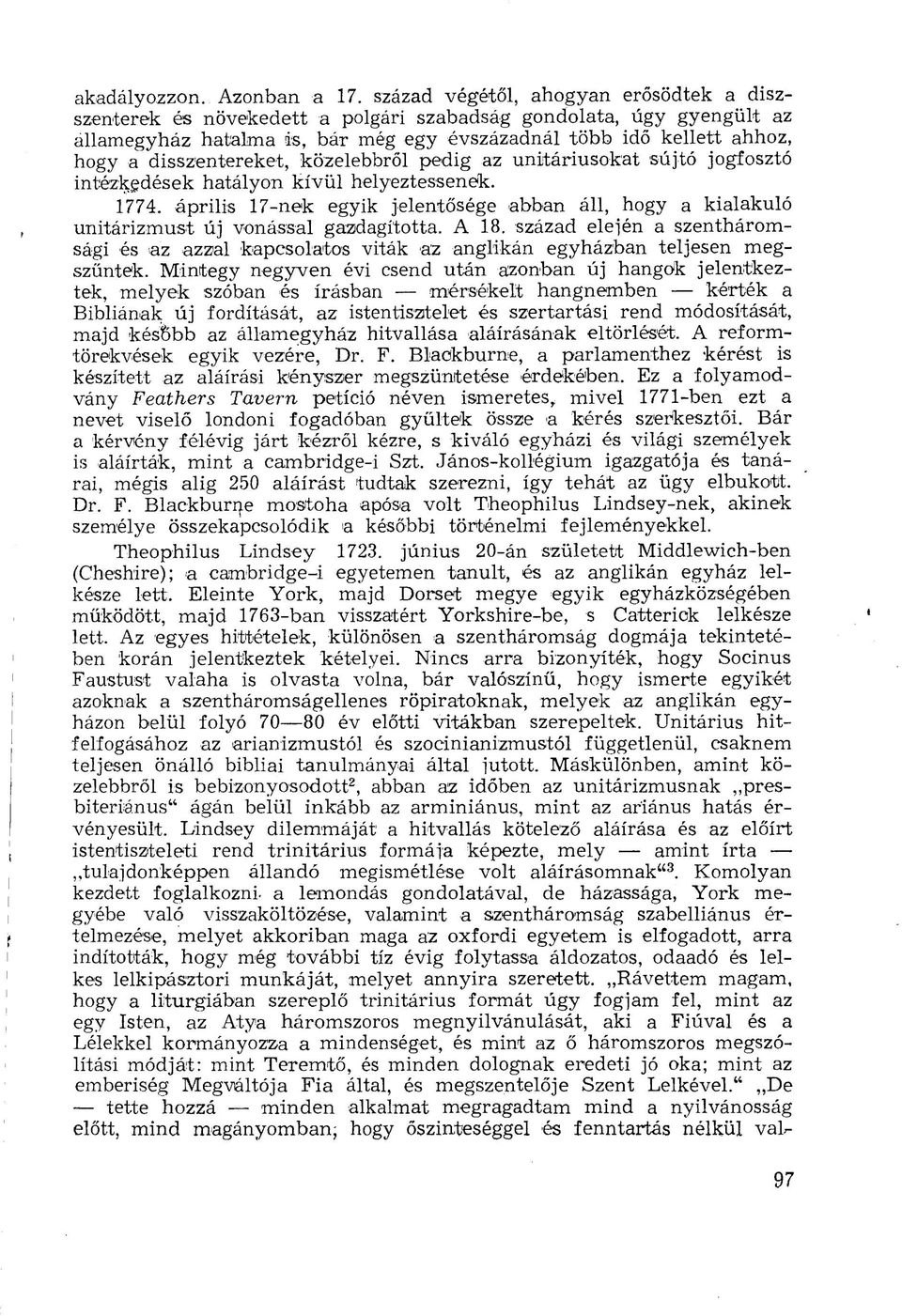 disszentereket, közelebbről pedig az unitáriusokat sújtó jogfosztó intézkedések hatályon kívül helyeztessenek. 1774.