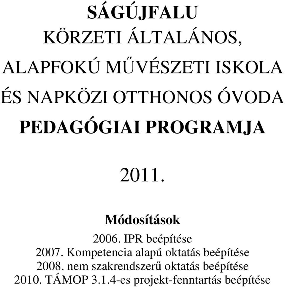 IPR beépítése 2007. Kompetencia alapú oktatás beépítése 2008.
