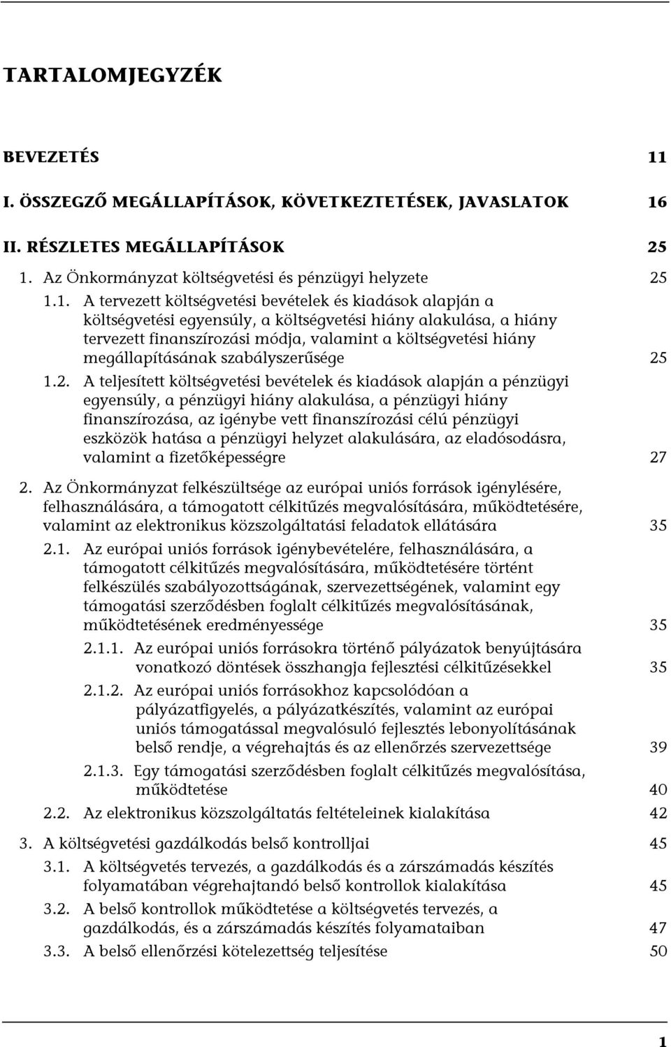 II. RÉSZLETES MEGÁLLAPÍTÁSOK 25 1.