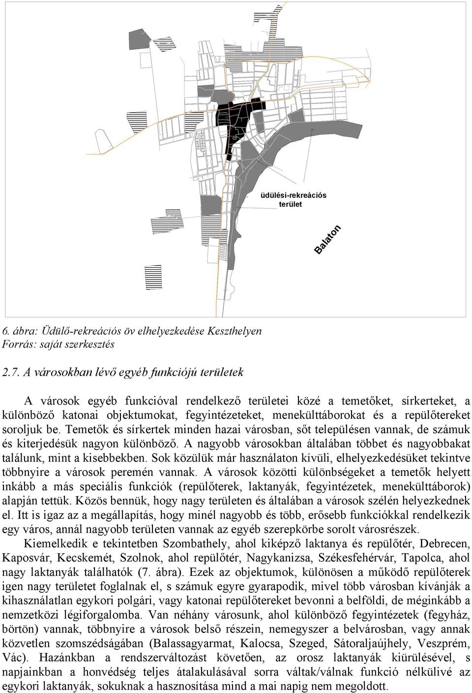 repülőtereket soroljuk be. Temetők és sírkertek minden hazai városban, sőt településen vannak, de számuk és kiterjedésük nagyon különböző.