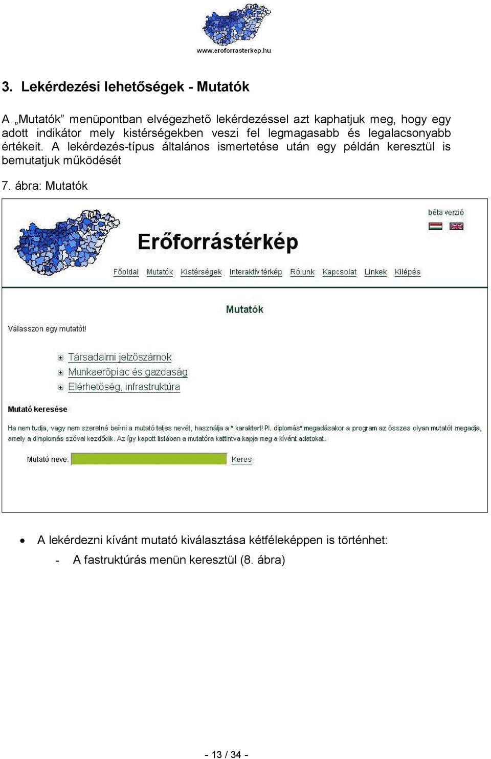 A lekérdezés-típus általános ismertetése után egy példán keresztül is bemutatjuk mőködését 7.