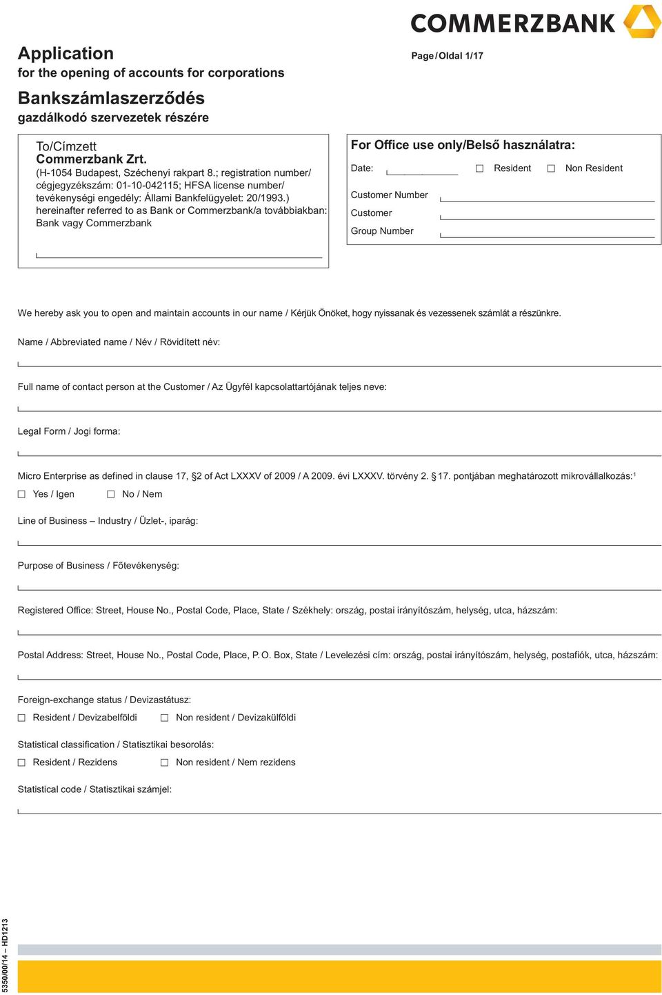 ) hereinafter referred to as Bank or Commerzbank/a továbbiakban: Bank vagy Commerzbank Page / Oldal 1/17 Date: Resident Non Resident Customer Number Customer Group Number We hereby ask you to open