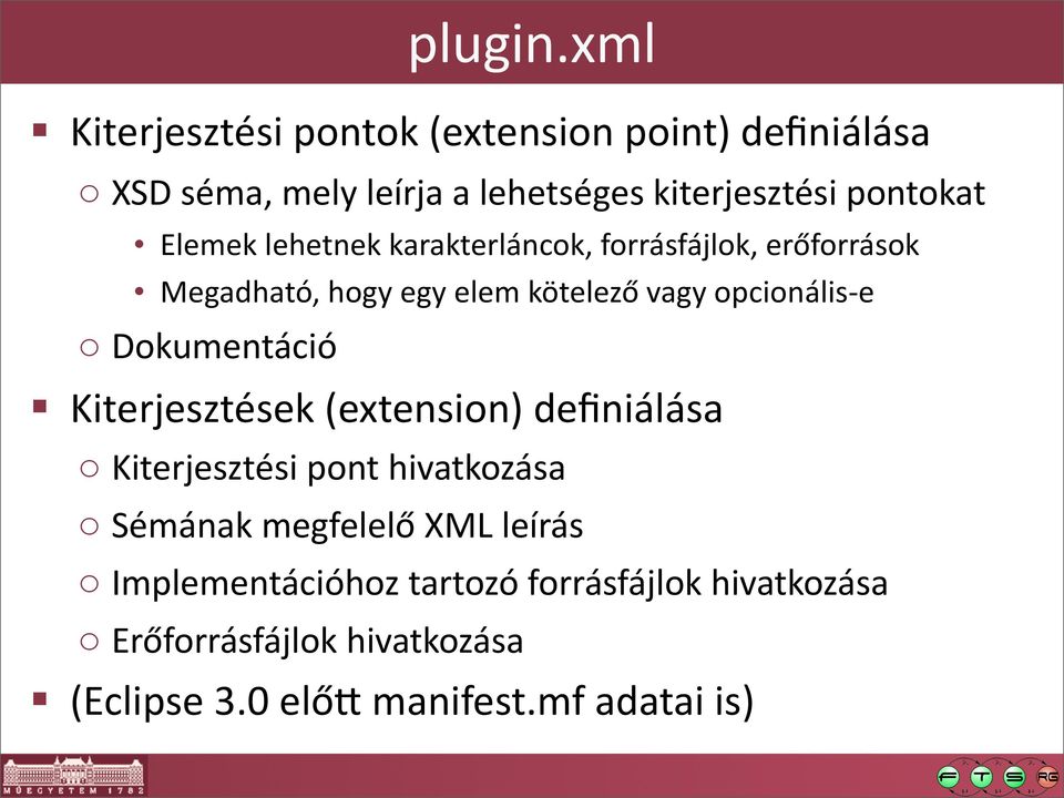 Elemek lehetnek karakterláncok, forrásfájlok, erőforrások Megadható, hogy egy elem kötelező vagy opcionális- e o