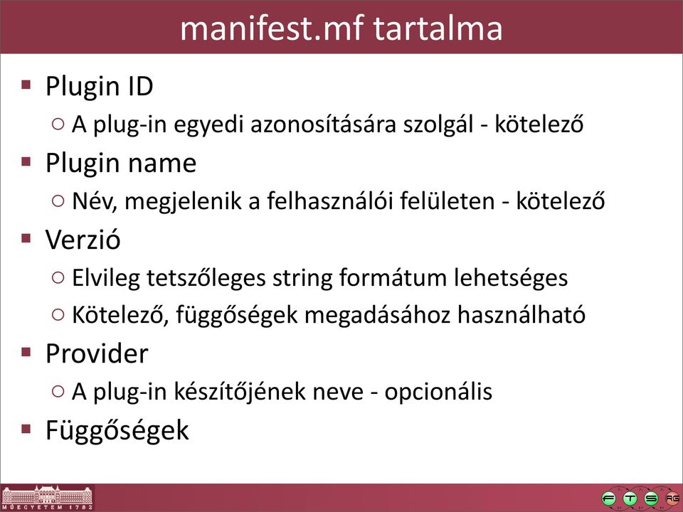 Plugin name o Név, megjelenik a felhasználói felületen - kötelező Verzió o