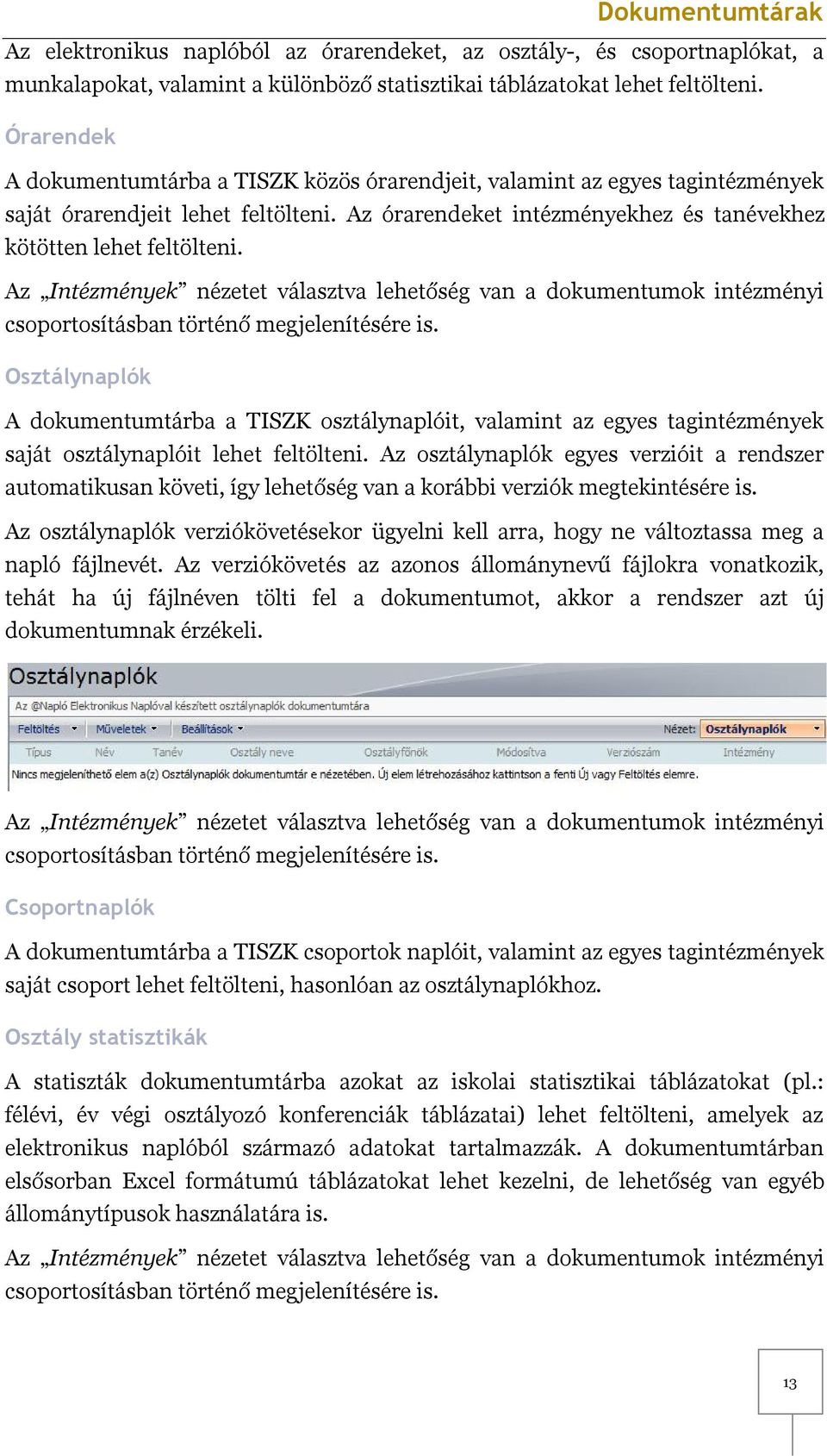 Az Intézmények nézetet választva lehetőség van a dokumentumok intézményi csoportosításban történő megjelenítésére is.