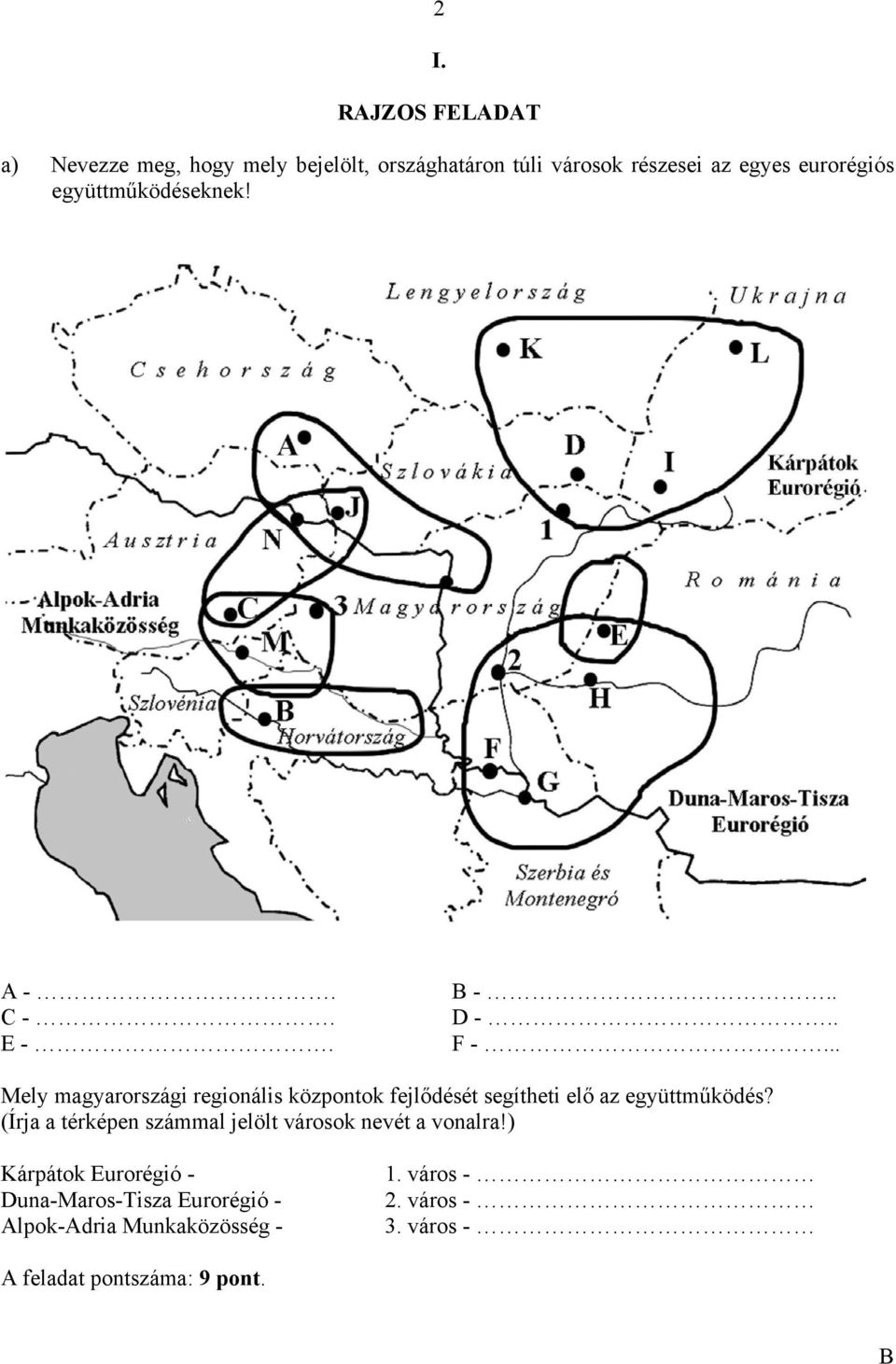 .. Mely magyarországi regionális központok fejlődését segítheti elő az együttműködés?