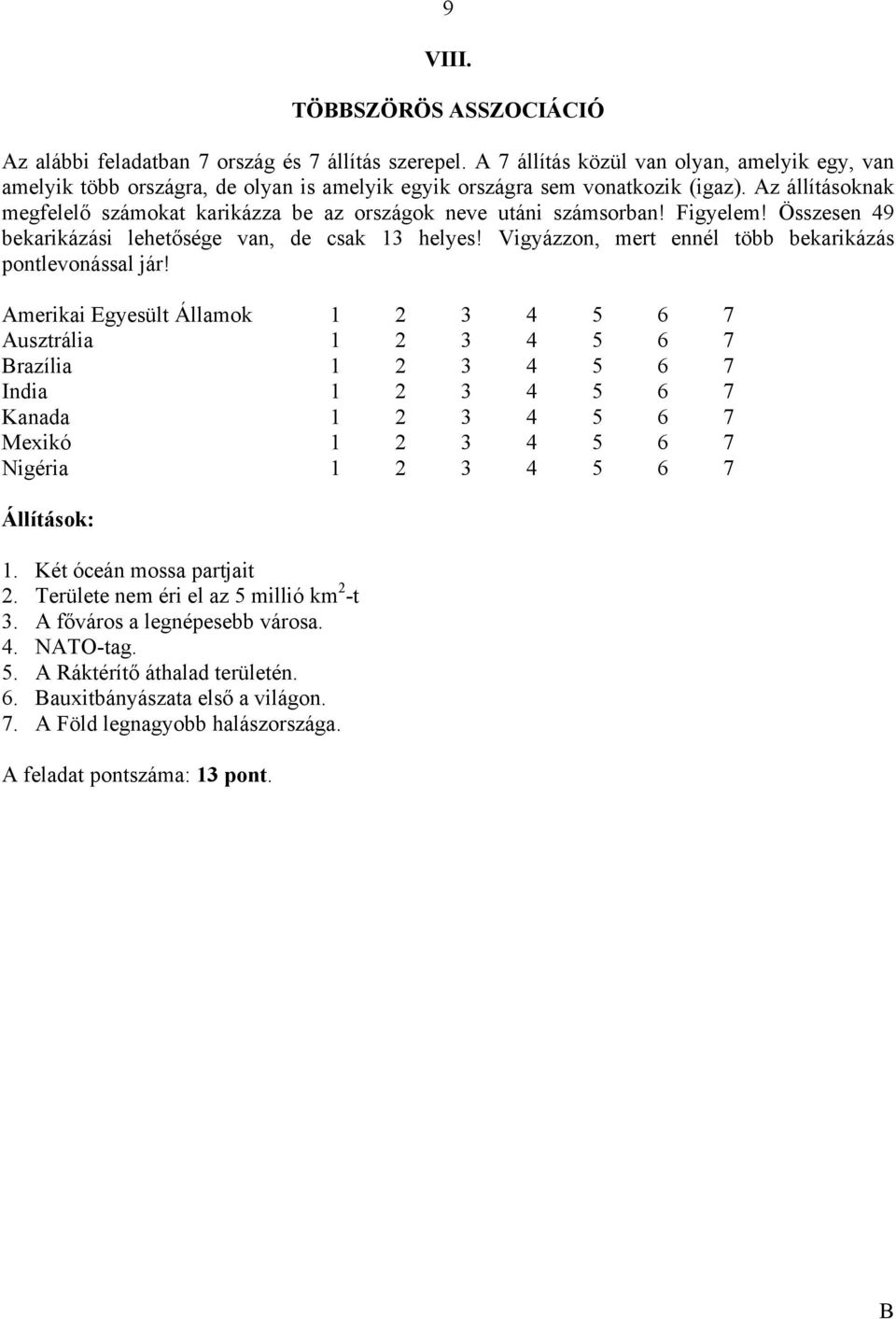 Az állításoknak megfelelő számokat karikázza be az országok neve utáni számsorban! Figyelem! Összesen 49 bekarikázási lehetősége van, de csak 13 helyes!