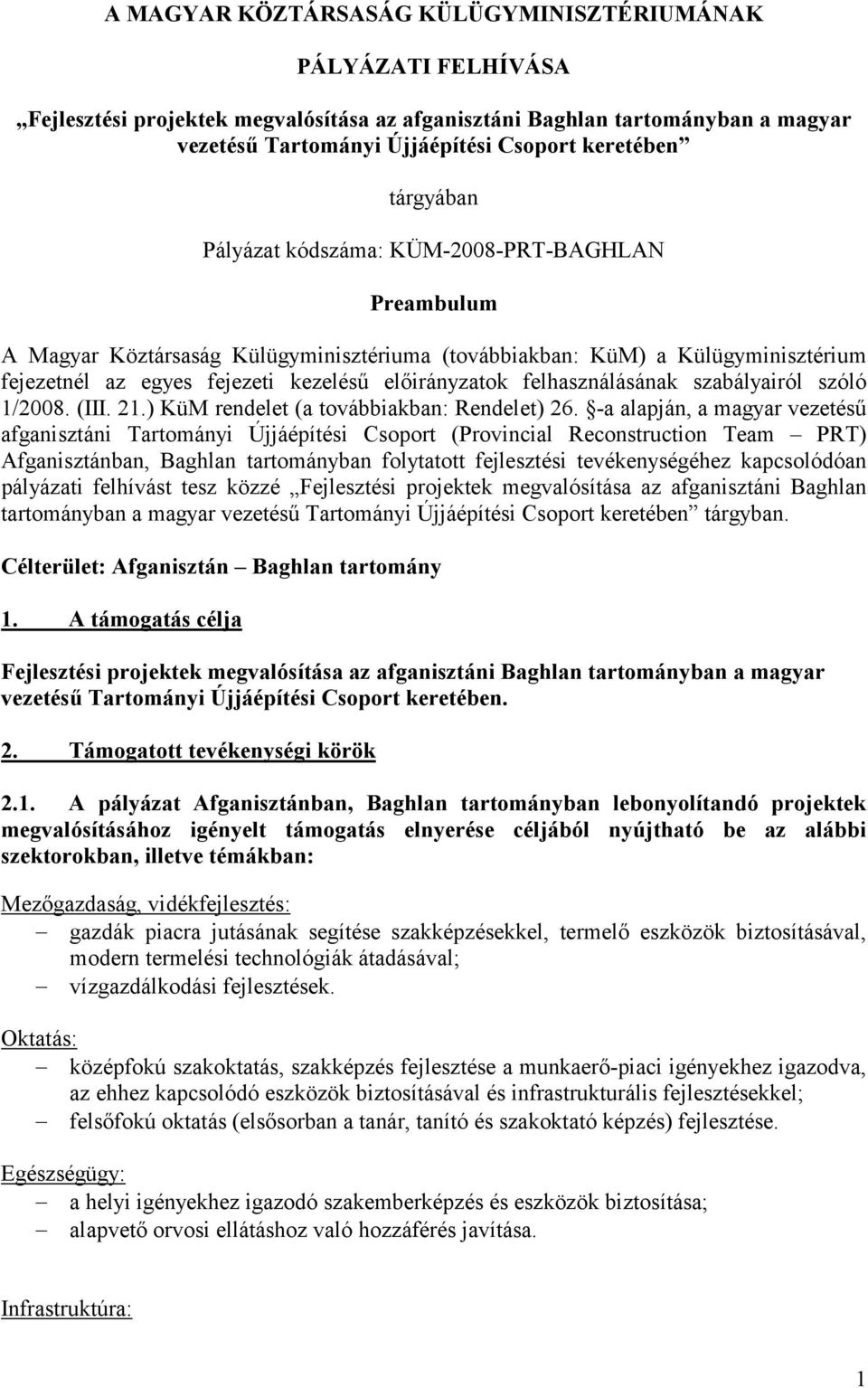 felhasználásának szabályairól szóló 1/2008. (III. 21.) KüM rendelet (a továbbiakban: Rendelet) 26.