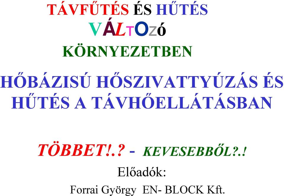 TÁVHŐELLÁTÁSBAN TÖBBET!.? - KEVESEBBŐL?