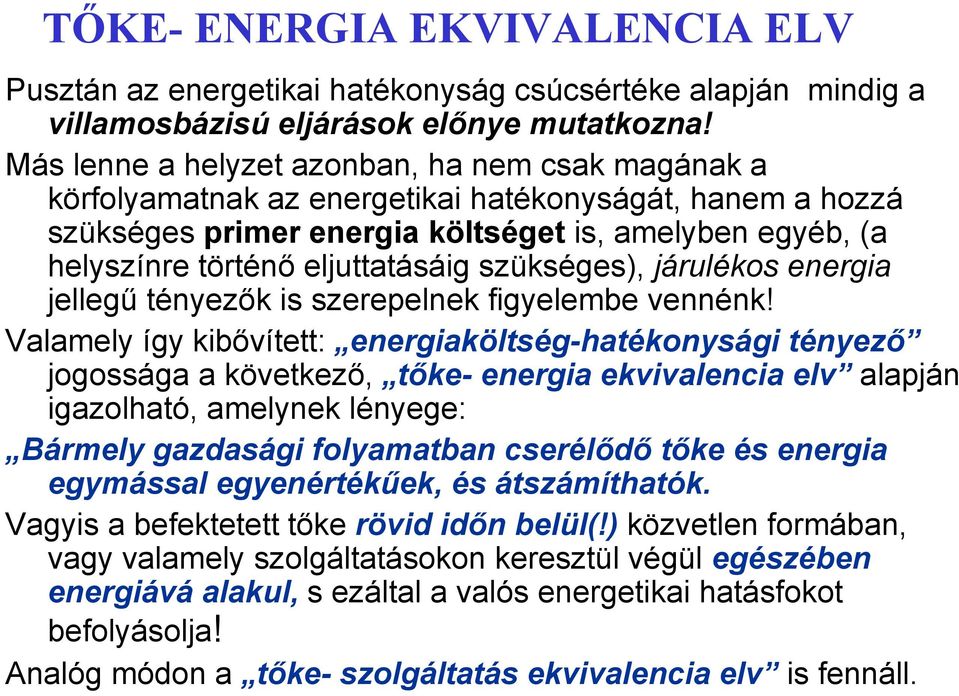 eljuttatásáig szükséges), járulékos energia jellegű tényezők is szerepelnek figyelembe vennénk!