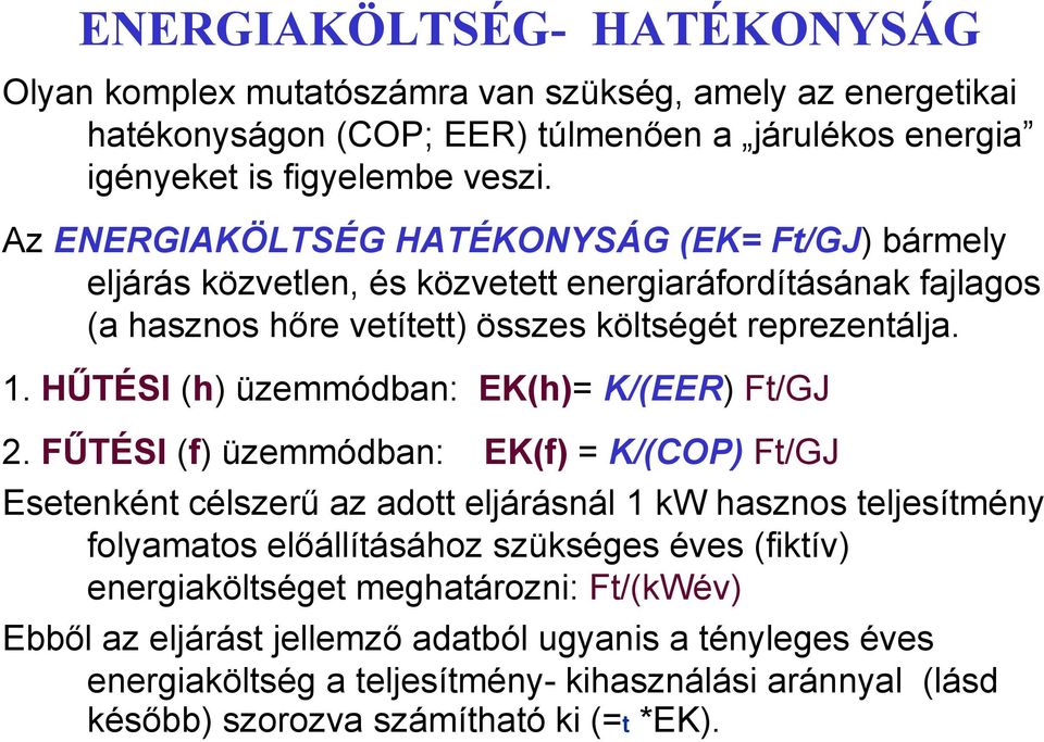 HŰTÉSI (h) üzemmódban: EK(h)= K/(EER) Ft/GJ 2.