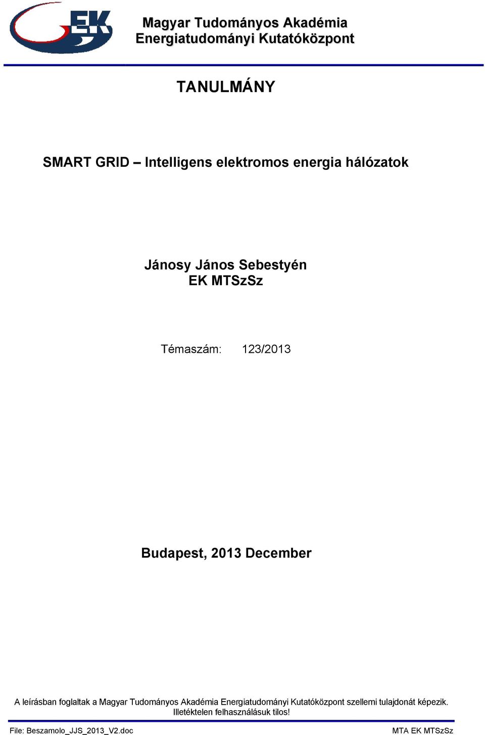 December A leírásban foglaltak a Magyar Tudományos Akadémia Energiatudományi Kutatóközpont