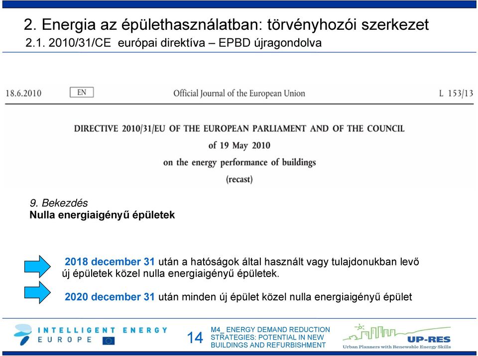 Bekezdés Nulla energiaigényű épületek 2018 december 31 után a hatóságok által használt