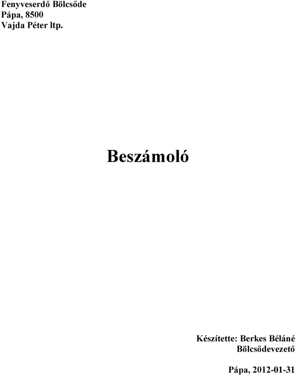 Beszámoló Készítette: Berkes