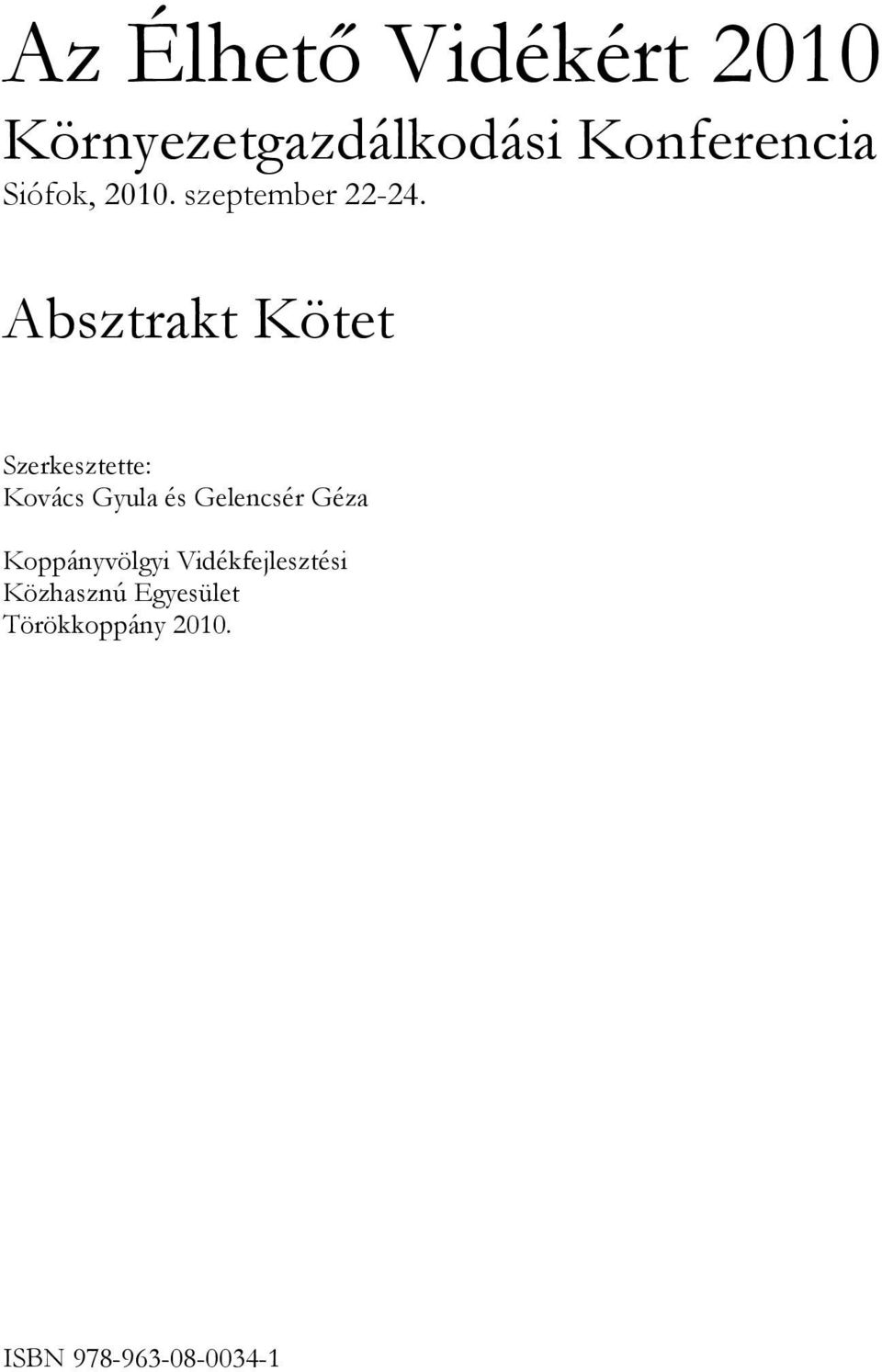 Absztrakt Kötet Szerkesztette: Kovács Gyula és Gelencsér