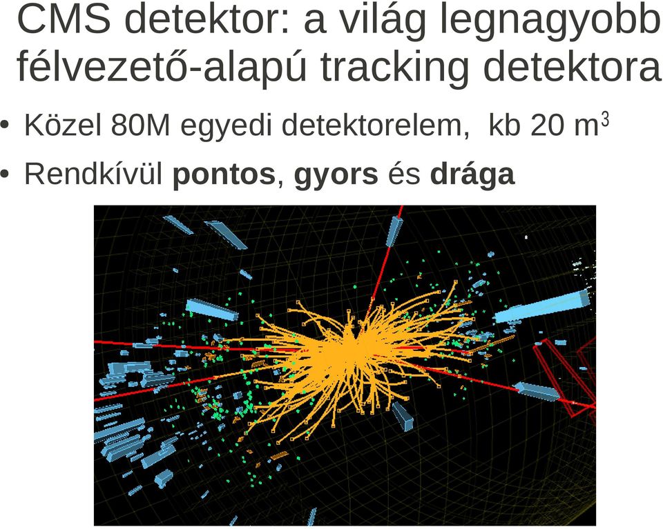 Közel 80M egyedi detektorelem, kb