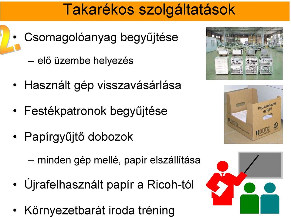 begyűjtése Papírgyűjtő dobozok minden gép mellé, papír