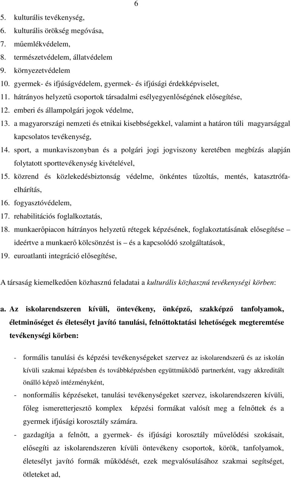 a magyarországi nemzeti és etnikai kisebbségekkel, valamint a határon túli magyarsággal kapcsolatos tevékenység, 14.