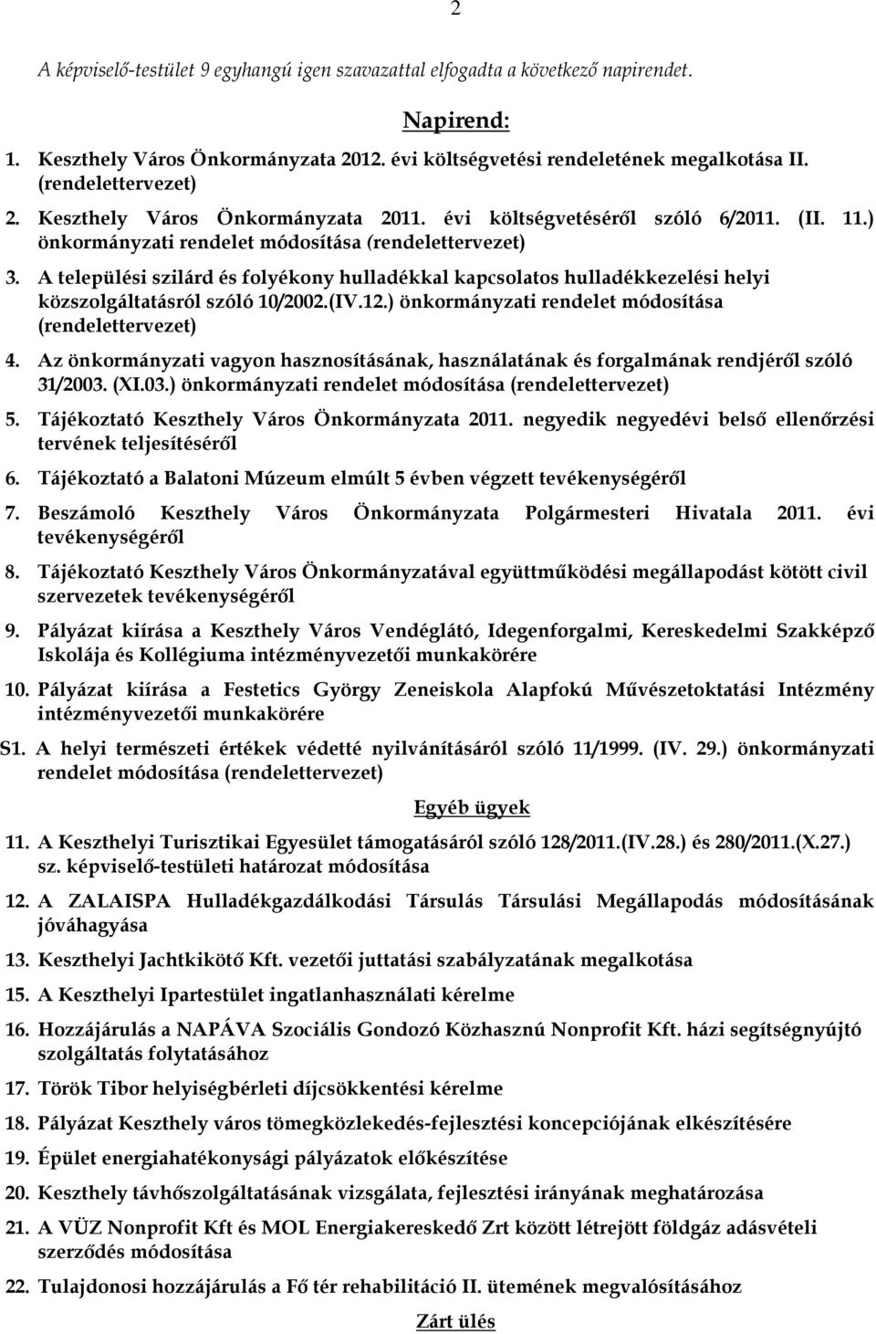 A települési szilárd és folyékony hulladékkal kapcsolatos hulladékkezelési helyi közszolgáltatásról szóló 10/2002.(IV.12.) önkormányzati rendelet módosítása (rendelettervezet) 4.