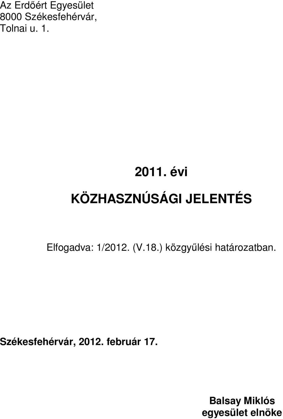 évi KÖZHASZNÚSÁGI JELENTÉS Elfogadva: 1/2012. (V.