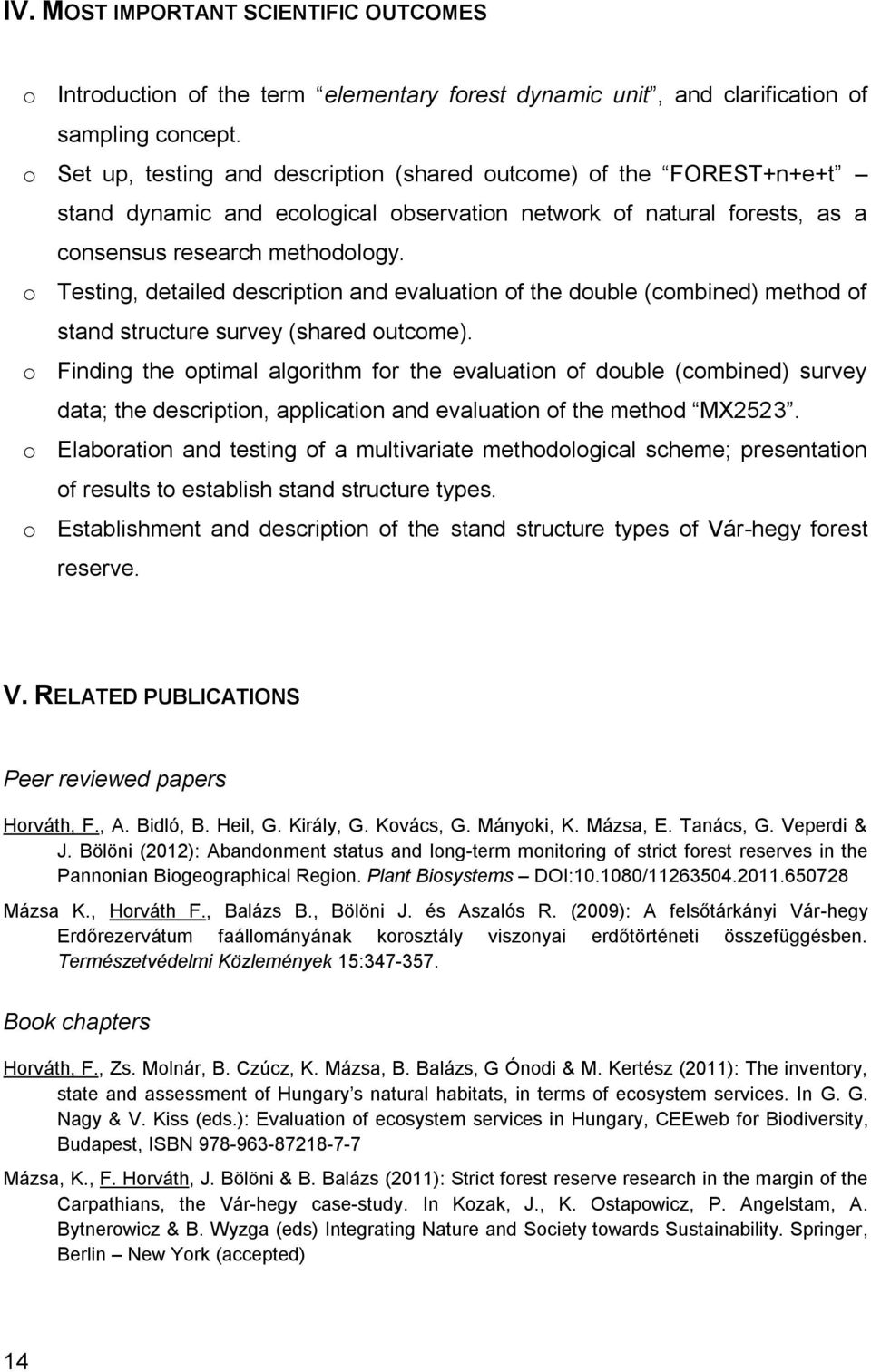 o Testing, detailed description and evaluation of the double (combined) method of stand structure survey (shared outcome).