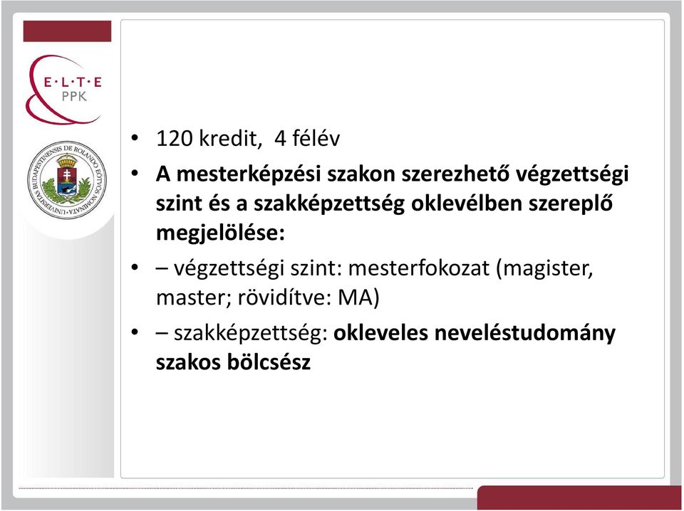 megjelölése: végzettségi szint: mesterfokozat (magister,